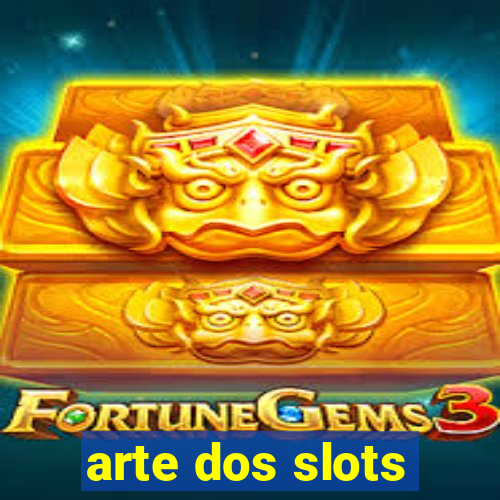 arte dos slots